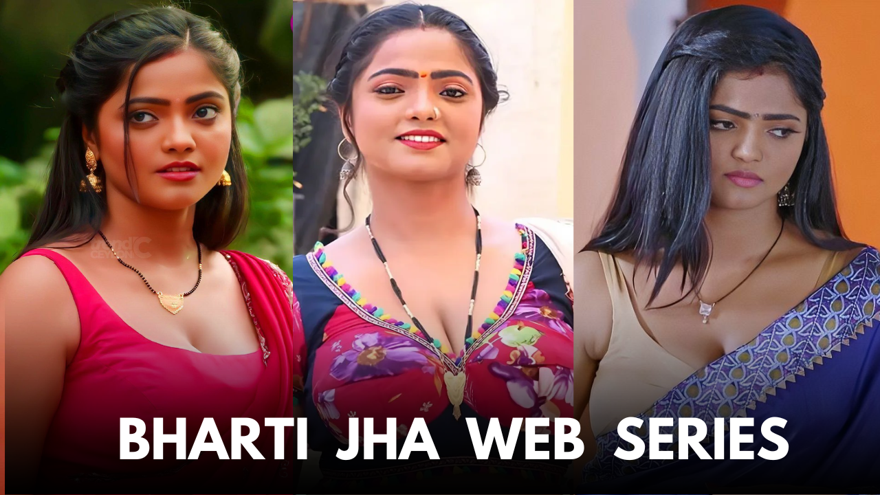 Bharti jha all web series name