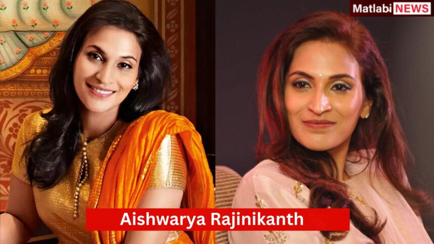 Aishwarya Rajinikanth