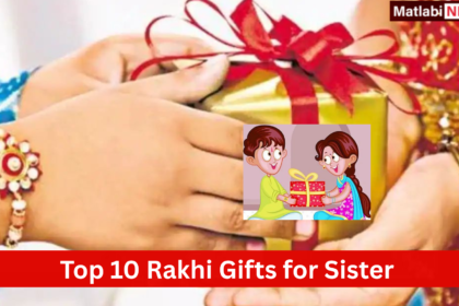 Top 10 Rakhi Gifts for Sister