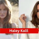 Who is Haley Kalil