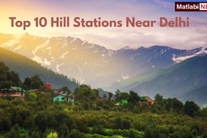 Hill Stations Near Delhi